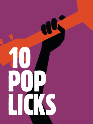 10 Pop Licks