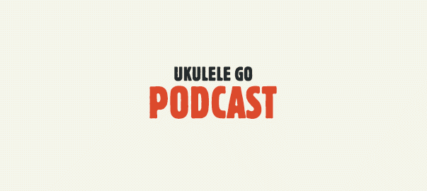 Ukulele Go Podcast