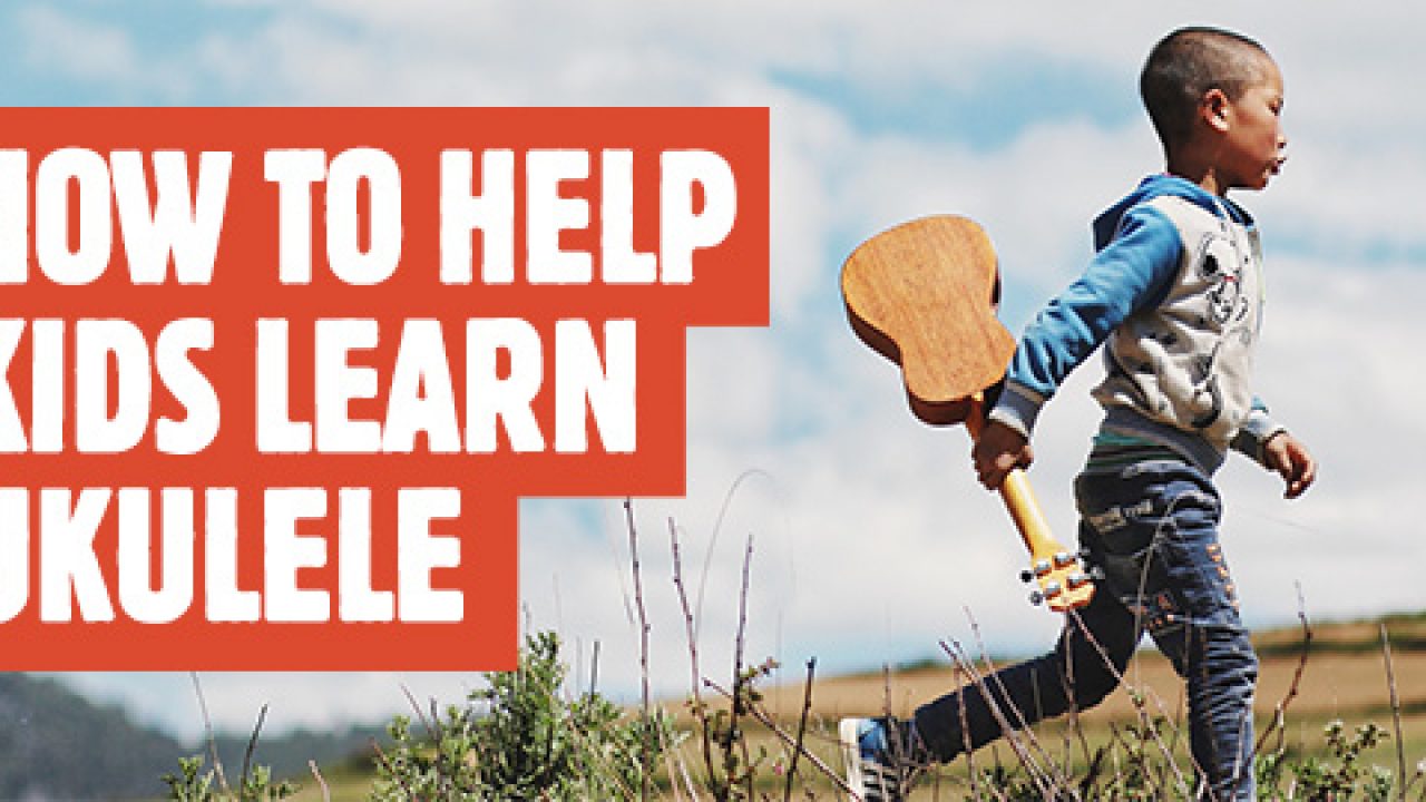 How To Help Kids Learn Ukulele Ukulele Go